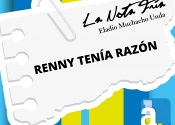 La Nota Fría |  RENNY TENÍA RAZÓN