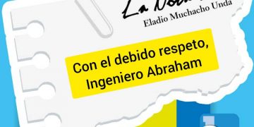 La Nota Fría | Con el debido respeto, Ingeniero Abraham