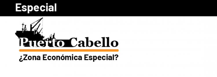 ¿Es posible que Puerto Cabello sea una Zona Económica Especial? (I)