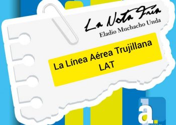 LA NOTA FRÍA | La Línea Aérea Trujillana LAT