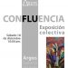 Argos Galería De Arte presenta “Confluencia” su primera exposición colectiva