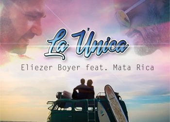 Mata Rica y Eliezer Boyerle cantan al amor verdadero y duradero en «La Única»