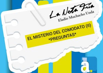 LA NOTA FRÍA |  EL MISTERIO DEL COMODATO (II)  *PREGUNTAS* | Por Eladio Muchacho Unda