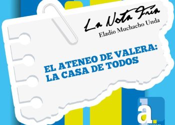 LA NOTA FRÍA | El ATENEO DE VALERA: LA CASA DE TODOS 