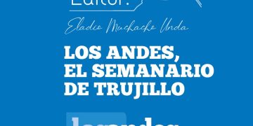 Nota del editor | Los Andes, el semanario de Trujillo 