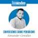 Conversemos sobre Periodismo | Por: Alexander González
