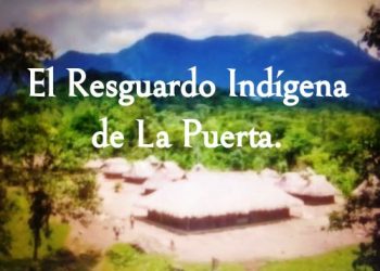 El Resguardo Indígena de La Puerta / Por Oswaldo Manrique