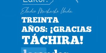 NOTA DEL EDITOR | TREINTA AÑOS ¡Gracias Táchira!