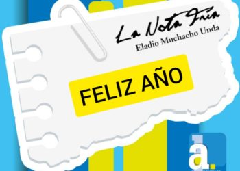 LA NOTA FRÍA | FELIZ AÑO  | Por Eladio Muchacho Unda