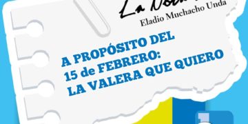 La Nota Fría | A PROPÓSITO DEL 15 de FEBRERO: LA VALERA QUE QUIERO 