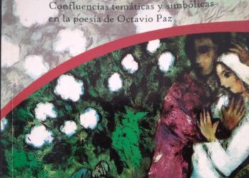 La paradoja del amor. Confluencias temáticas y simbólicas en la poesía de Octavio Paz / Por  Alexi Berríos Berríos