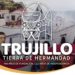 Bajo el eslogan Tierra de Hermandad conmemoran el 466 Aniversario de Trujillo