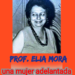 Prof. Elia Mora, una mujer adelantada a su tiempo / Por Oswaldo Manrique