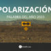 Polarización, palabra del año 2023 para la FundéuRAE