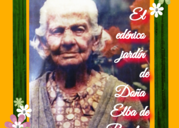 El edénico jardín de doña Elba Bello de Rosales / Por Oswaldo Manrique (*)