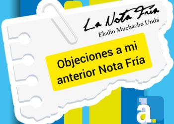 LA NOTA FRÍA |  Objeciones a mi anterior Nota Fría | Por: Eladio Muchacho Unda