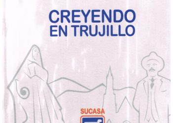 Creyendo en Trujillo (Sucasa) / Por Alí Medina Machado