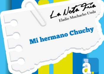LA NOTA FRÍA  | Mi hermano Chuchy 