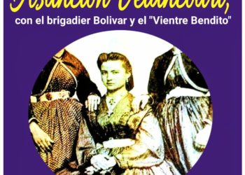 Asunción Vetancourt, con el brigadier Bolívar y el “Vientre Bendito” / Por Oswaldo Manrique
