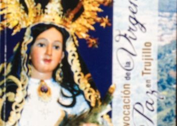 La Advocación de la Virgen de la Paz en Trujillo. Ali Medina Machado | Por Pedro Frailán