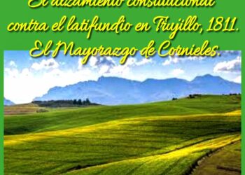 El alzamiento constitucional contra el Latifundio en Trujillo (1811). El Mayorazgo de los Cornieles / Por Oswaldo Manrique