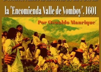 Desenterrando la historia indígena de La Puerta: La “Encomienda Valle de Vomboy” / Por Oswaldo Manrique.