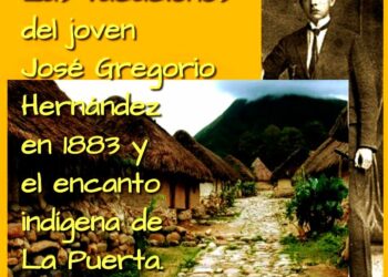 Crónica: Las vacaciones del joven José Gregorio Hernández en 1883 y el encanto indígena de La Puerta / Por Oswaldo Manrique