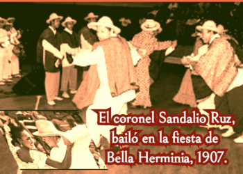 El coronel Sandalio Ruz, brindó y bailó en la fiesta de la Bella, 1907 | Por Oswaldo Manrique