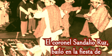 El coronel Sandalio Ruz, brindó y bailó en la fiesta de la Bella, 1907 | Por Oswaldo Manrique