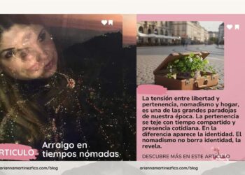 Arraigo en tiempos nómadas  |  Por: Arianna Martínez Fico