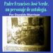 Padre Francisco José Verde, un personaje de antología  |  Por: Oswaldo Manrique