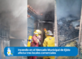 Incendio en el Mercado Municipal de Ejido afecta tres locales comerciales