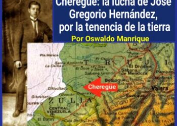 Cheregué: la lucha de José Gregorio Hernández, por la tenencia de la tierra  |  Por Oswaldo Manrique