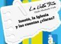 LA NOTA FRÍA  |  Isnotú, la Iglesia y las cuentas ¿claras?  | Por: Eladio Muchacho Unda 