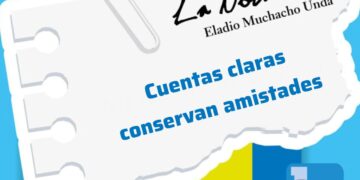 LA NOTA FRÍA | Cuentas claras conservan amistades | Por: Eladio Muchacho Unda