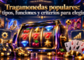 Tragamonedas populares: tipos, funciones y criterios para elegir
