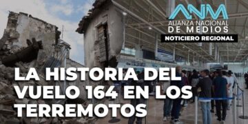 LA HISTORIA DEL VUELO 164 EN LOS TERREMOTOS  | Noticiero Alianza Nacional de Medios – ANM #26sep