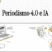 Tercera cohorte del curso «Periodismo 4.0» enseñará a dominar la Inteligencia Artificial